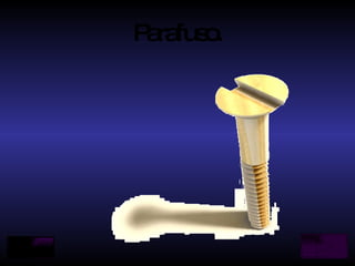 Parafuso. 