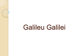       Galileu Galilei  