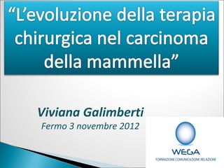 Viviana Galimberti
Fermo 3 novembre 2012
 
