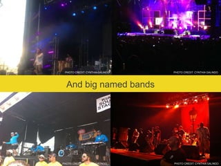 And big named bands
PHOTO CREDIT: CYNTHIA GALINDOPHOTO CREDIT: CYNTHIA GALINDO
PHOTO CREDIT: CYNTHIA GALINDO PHOTO CREDIT: CYNTHIA GALINDO
 