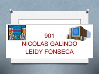 BASE DE DATOS901
NICOLAS GALINDO
LEIDY FONSECA
 