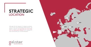 STRATEGIC
LOCATION
LHR
CDG
OSL
KEF
BCN
TUN
FCO
VIE
TFN
SVO
CAI
ATN
HEL
Although we are prepared to operate worldwide,
some of the most demanding ACMI Airlines, are
based in airports not more than two hours away
from our base airport (Madrid). Our closeness to
them, will benefit your commercialization.
 