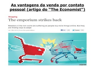 As vantagens da venda por contato
pessoal (artigo do “The Economist”)

 