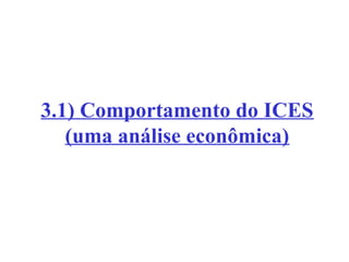 3.1) Comportamento do ICES
(uma análise econômica)

 