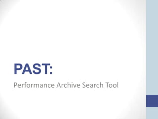 PAST:
Performance Archive Search Tool
 