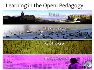 Learning in the Open: Pedagogy
 