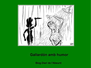 Gallardón amb humor Blog Diari de l'Absurd  