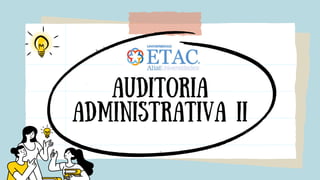 auditoria
administrativa ii
 