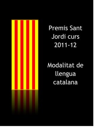 Premis Sant
 Jordi curs
  2011-12


Modalitat de
  llengua
 catalana
 