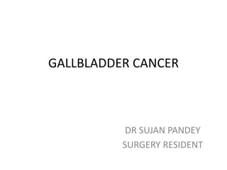 GALLBLADDER CANCER.pptx