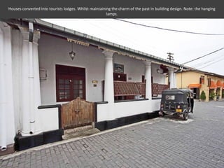 Houses converted into tourists lodges. Whilst maintaining the charm of the past in building design. Note: the hanging
                                                       lamps.
 