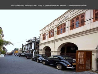 Historic buildings and historic cars ready to give the interested traveller a ride down memory lane.
 