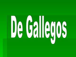 De Gallegos 