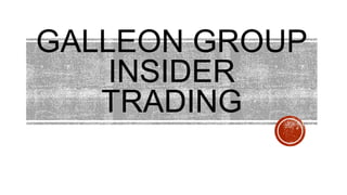 GALLEON GROUP
INSIDER
TRADING
 
