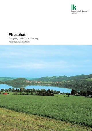 Phosphat
Düngung und Eutrophierung
Praxisratgeber von Josef Galler
 