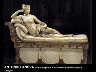 ANTONIO CANOVA Venus Borghese. Retrato de Paulina Bonaparte,
1805/08

 