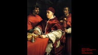 RAFFAELLO Sanzio
Pope Leo X with Cardinals Giulio de'
Medici and Luigi de' Rossi (detail)
1518-19
Oil on wood, width of de...