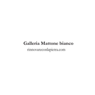 rinnovareconlapietra.com
Galleria Mattone bianco
 