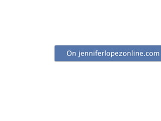 On jenniferlopezonline.com
 