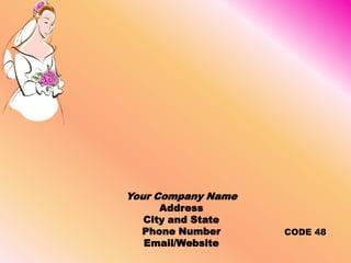Your Company NameAddressCity and StatePhone NumberEmail/WebsiteCODE 48