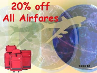 20% offAll AirfaresCODE 63