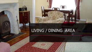 LIVING / DINING AREA
 