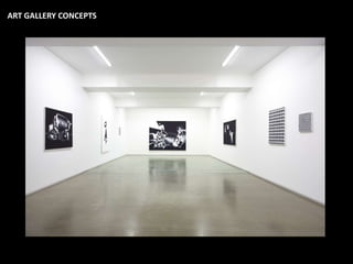 ART GALLERY CONCEPTS
 