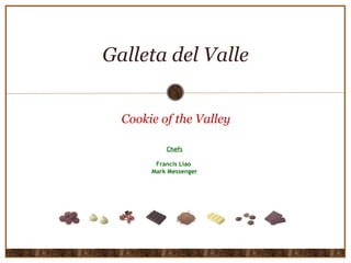 Galleta del Valle Cookie of the Valley Chefs Francis Liao  Mark Messenger 