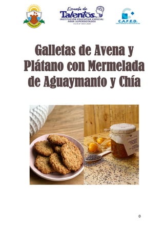 0
Galletas de Avena y
Plátano con Mermelada
de Aguaymanto y Chía
 