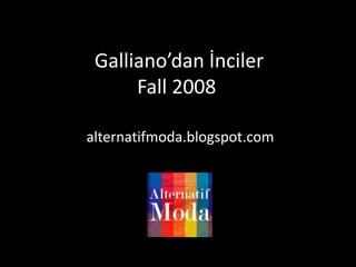 Galliano’dan İncilerFall 2008Albümü alternatifmoda.blogspot.com 