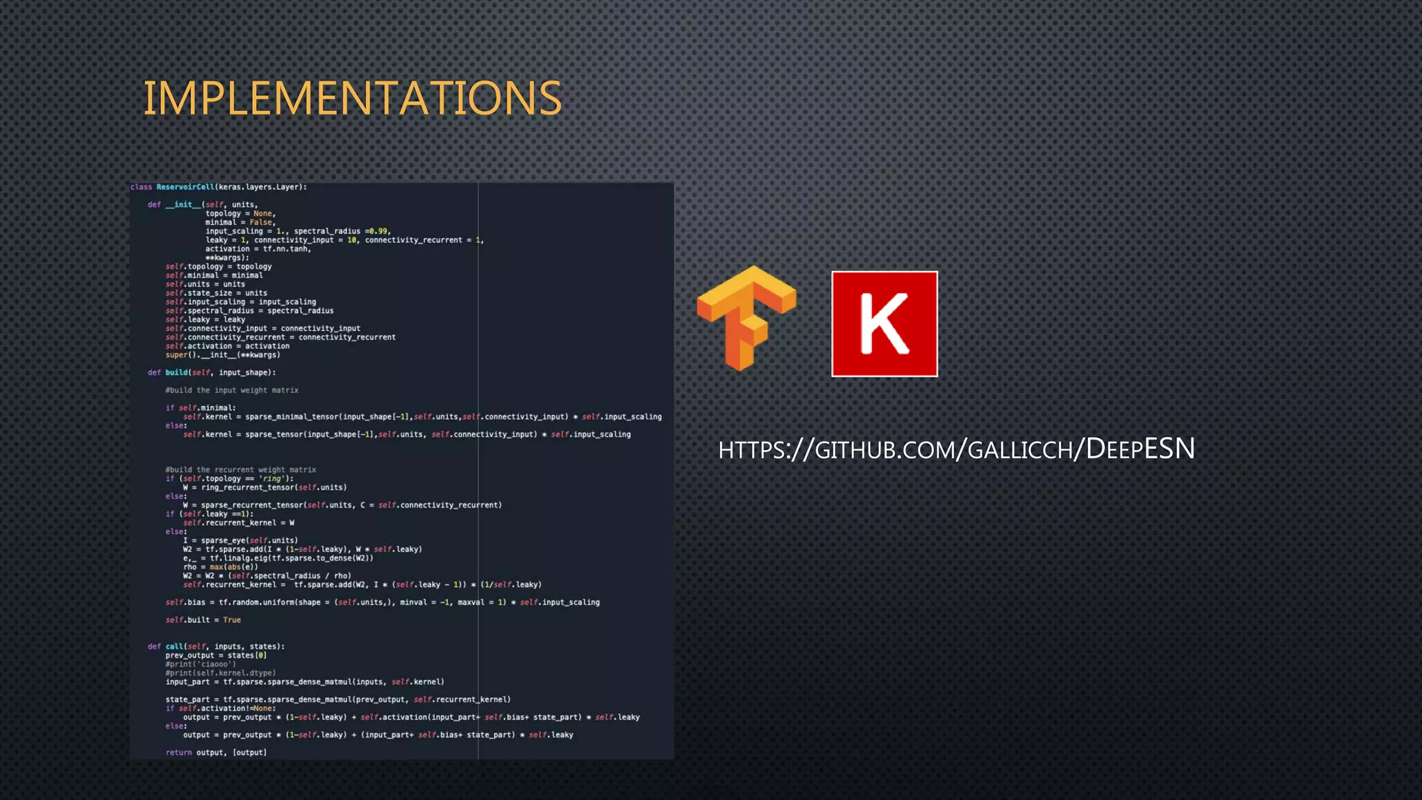 IMPLEMENTATIONS
HTTPS://GITHUB.COM/GALLICCH/DEEPESN
 