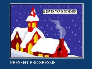 PRESENT PROGRESSIF
 