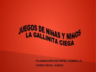 PLASMACIÓN EN PAPEL SOBRE LO
VIVIDO EN EL JUEGO