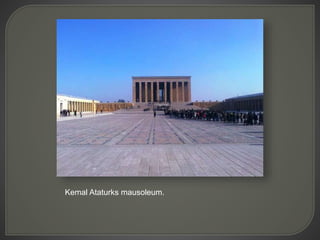 Kemal Ataturks mausoleum.
 
