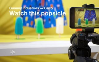Gummy Industries — Gallo
Watch this popsicle
 