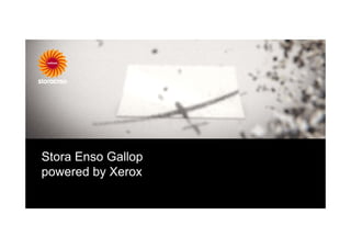 Stora Enso Gallop
powered by Xerox
 