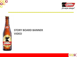STORY BOARD BANNER
VIDEO
 