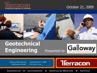 Geotechnical Engineering Presented to October 21, 2009 