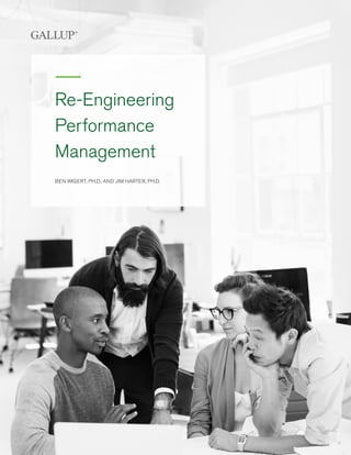 Re-Engineering
Performance
Management
BEN WIGERT, PH.D., AND JIM HARTER, PH.D.
 