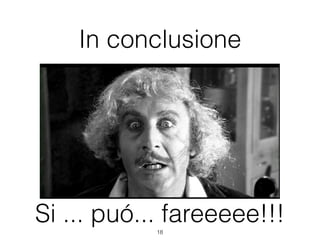In conclusione




Si ... puó... fareeeee!!!
            !18
 