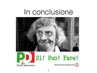 In conclusione




      !19
 