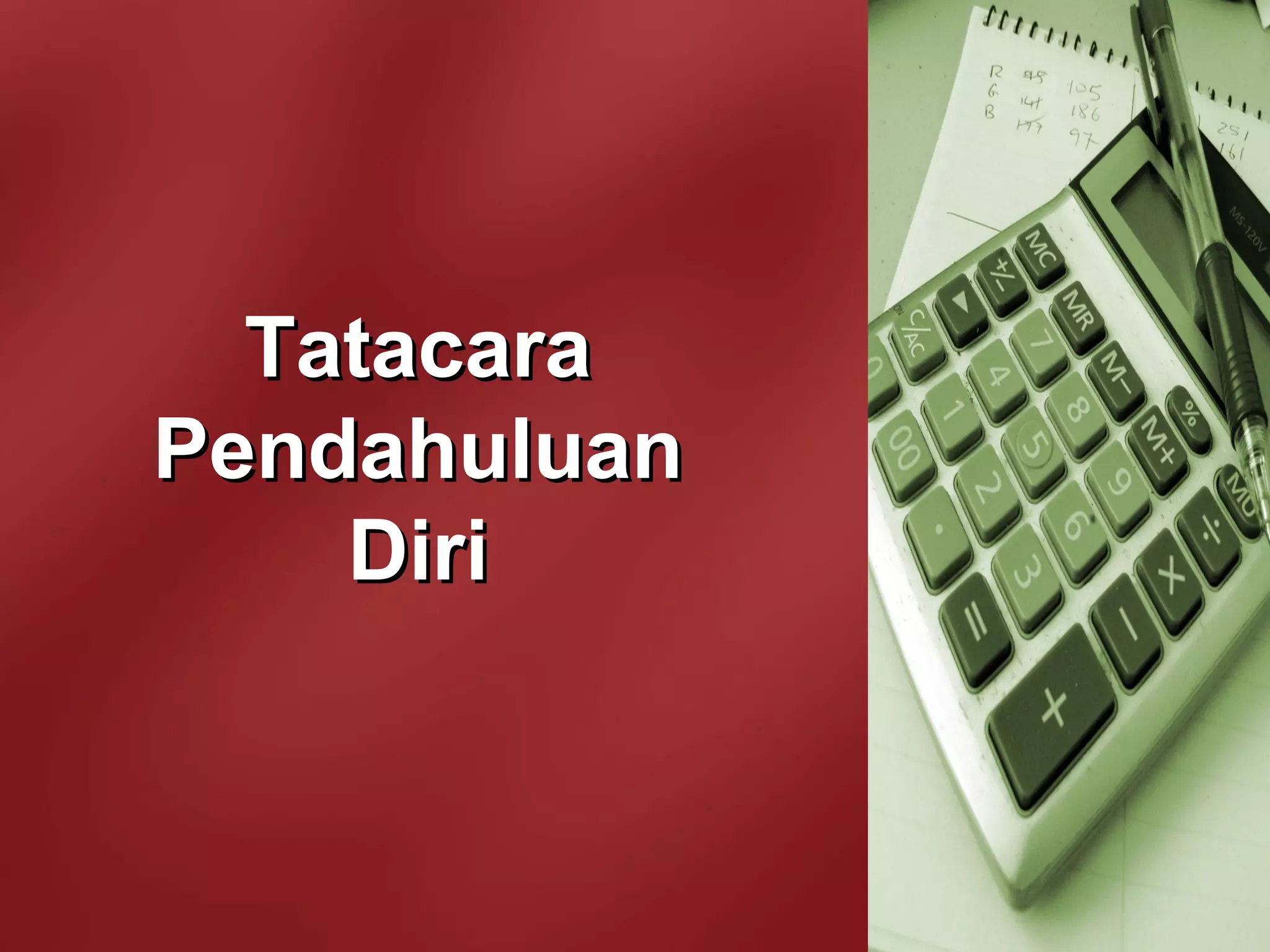 TatacaraTatacara
PendahuluanPendahuluan
DiriDiri
 