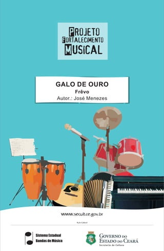 GALO DE OURO
Frêvo
Autor.: José Menezes

 