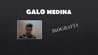 Galo Medina Biografía