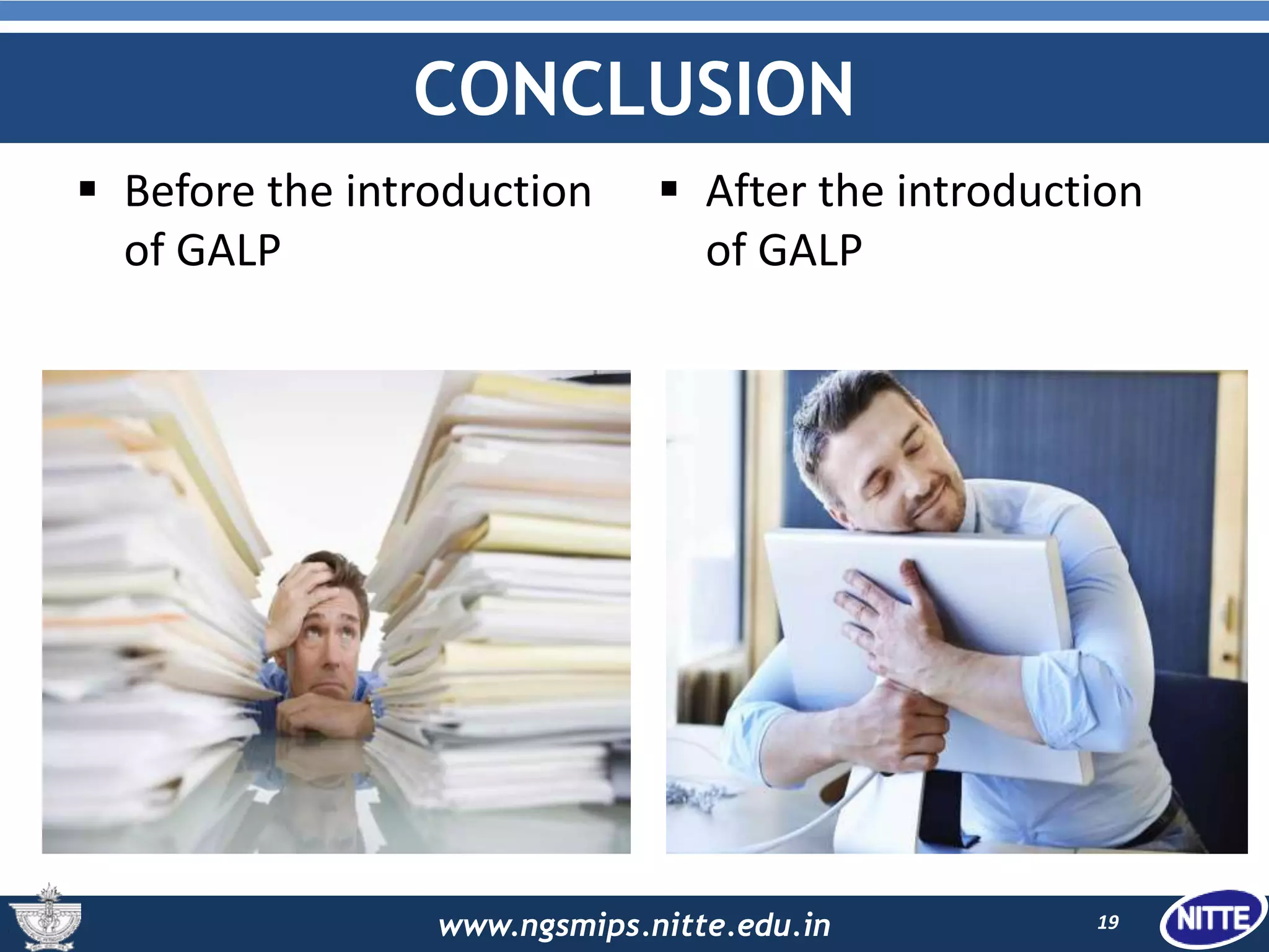 www.ngsmips.nitte.edu.in
CONCLUSION
 Before the introduction
of GALP
19
 After the introduction
of GALP
 