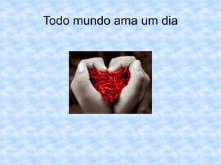Todo mundo ama um dia 