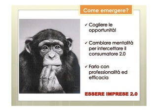 Come emergere?
 
