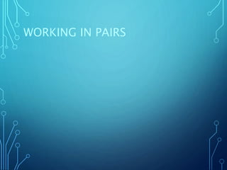 WORKING IN PAIRS
 