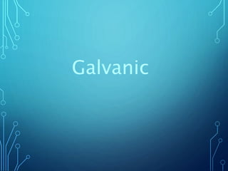 Galvanic
 