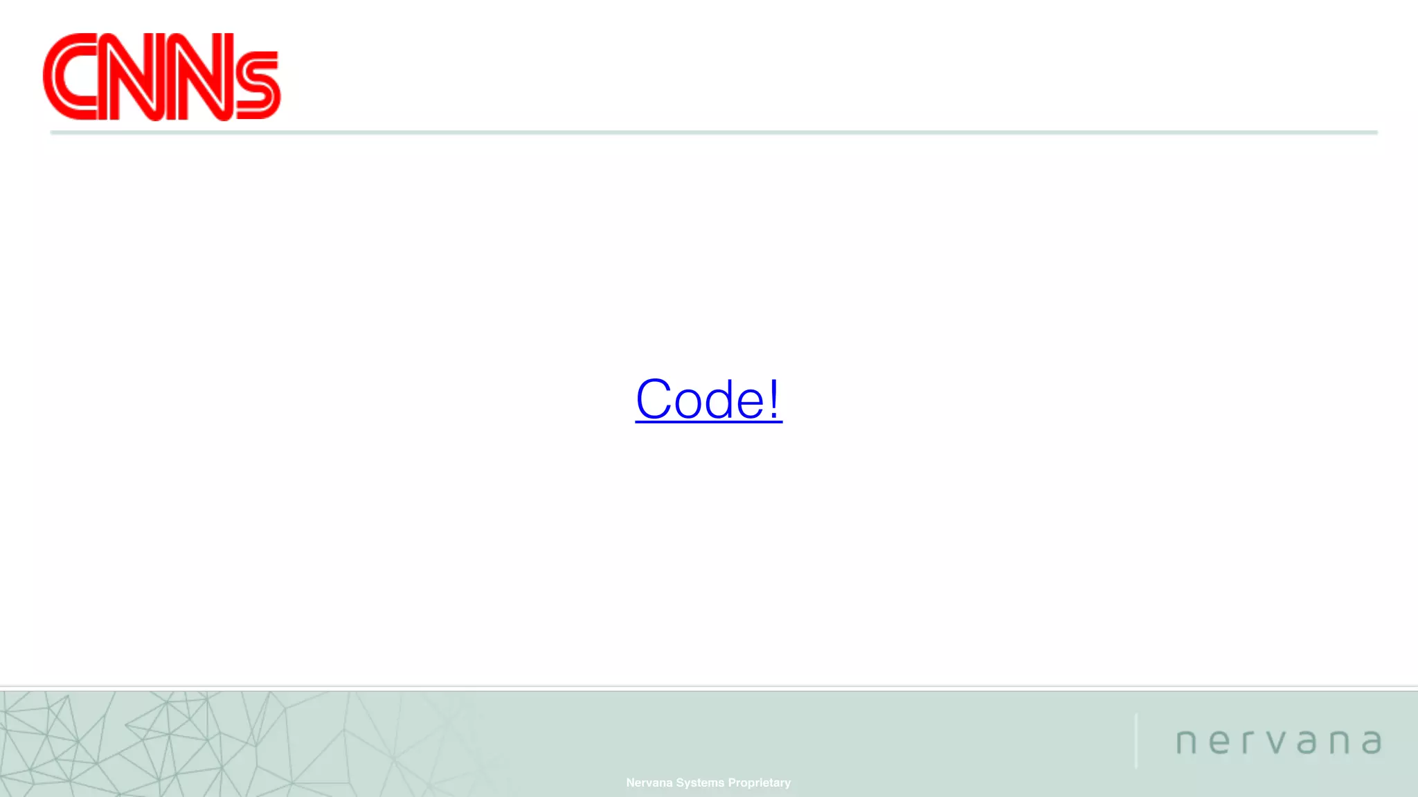 Nervana Systems Proprietary
Code!
 